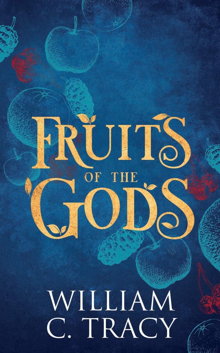 Amazon.com: Fruits of the Gods: 9781950412587: Tracy, William C